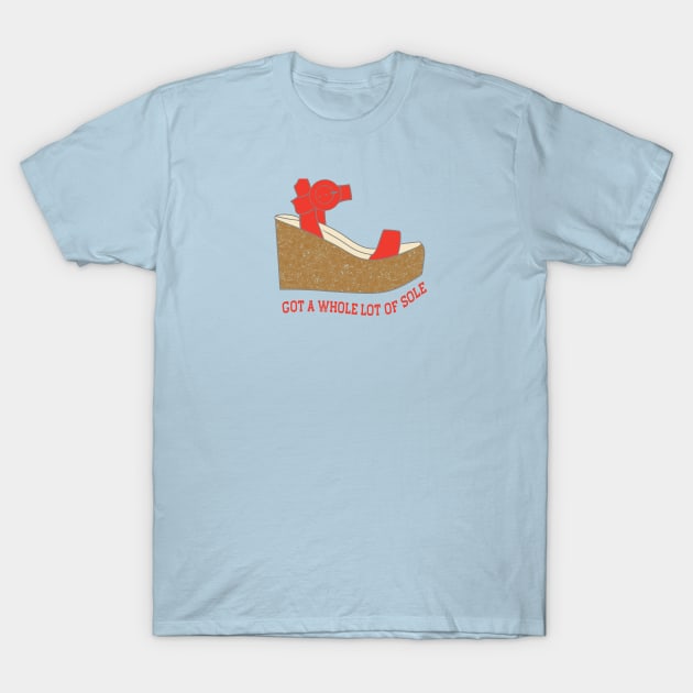 Got A Whole Lot of Sole Wedge T-Shirt by SharksOnShore